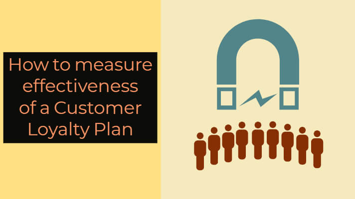 How to measure effectiveness of a customer loyalty plan?