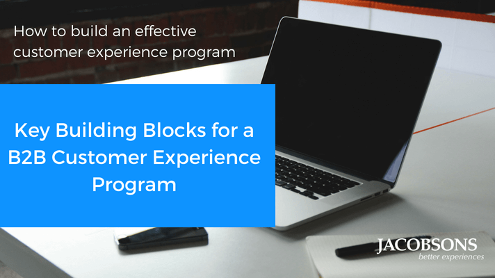 B2B Customer Experience- Key Building Blocks For Program Redesign